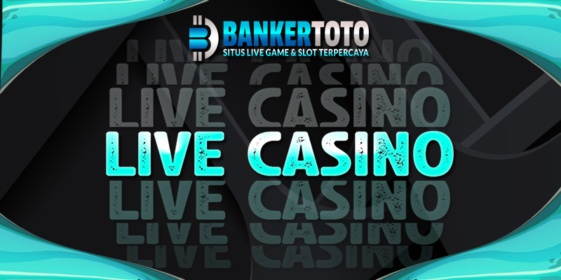 Permainan Live Casino Bankertoto
